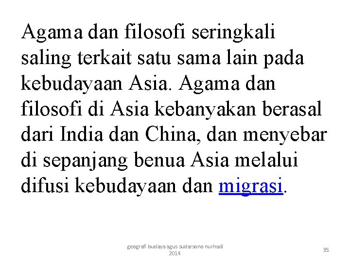 Agama dan filosofi seringkali saling terkait satu sama lain pada kebudayaan Asia. Agama dan