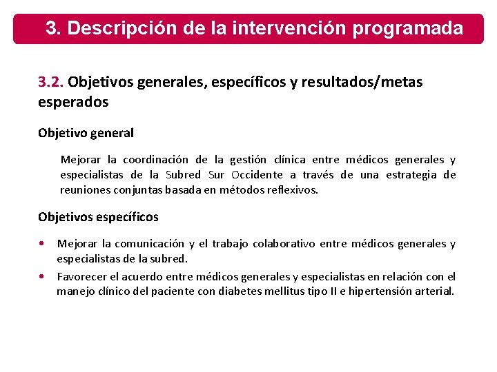 3. Descripción de la intervención programada 3. 2. Objetivos generales, específicos y resultados/metas esperados