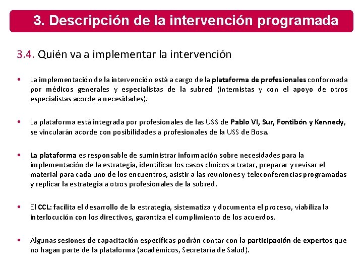 3. Descripción de la intervención programada 3. 4. Quién va a implementar la intervención