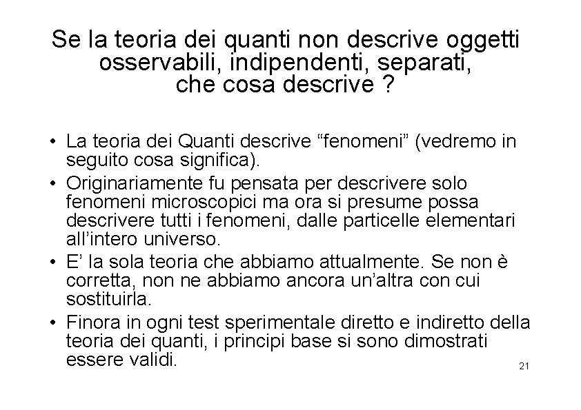 Se la teoria dei quanti non descrive oggetti osservabili, indipendenti, separati, che cosa descrive