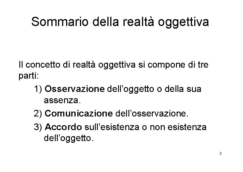 Sommario della realtà oggettiva Il concetto di realtà oggettiva si compone di tre parti: