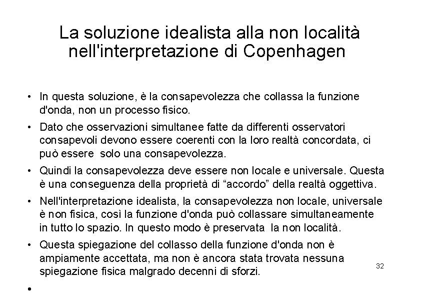 La soluzione idealista alla non località nell'interpretazione di Copenhagen • In questa soluzione, è