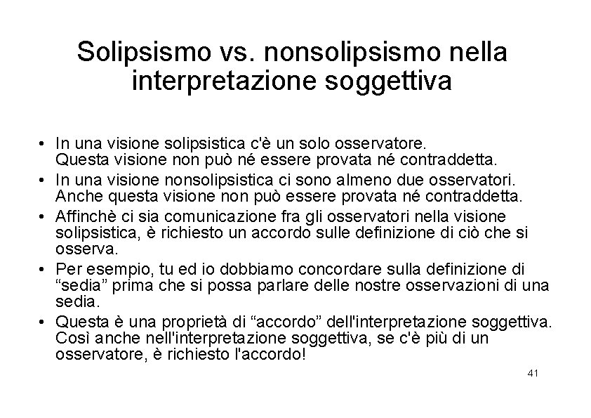 Solipsismo vs. nonsolipsismo nella interpretazione soggettiva • In una visione solipsistica c'è un solo