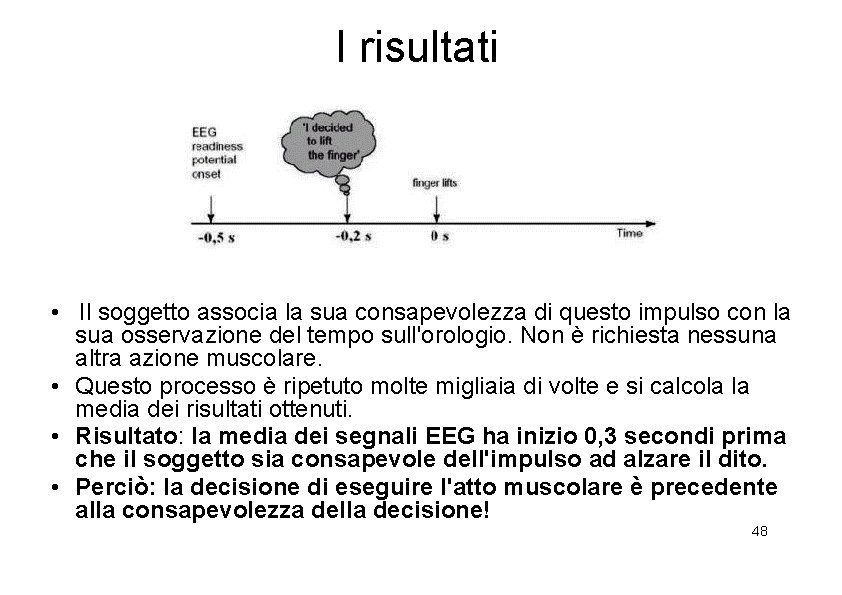 I risultati • Il soggetto associa la sua consapevolezza di questo impulso con la