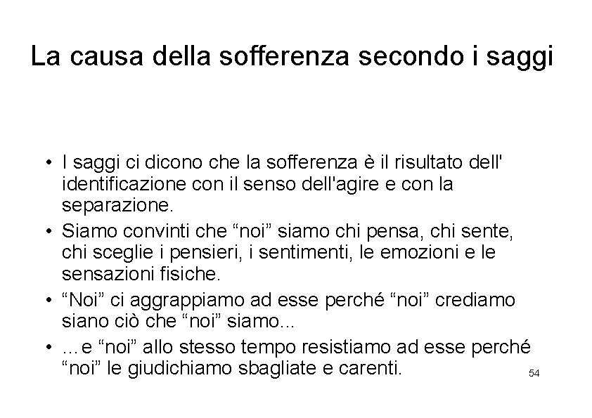 La causa della sofferenza secondo i saggi • I saggi ci dicono che la