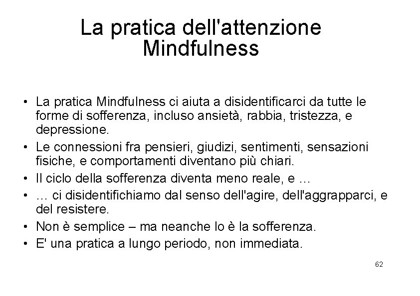 La pratica dell'attenzione Mindfulness • La pratica Mindfulness ci aiuta a disidentificarci da tutte