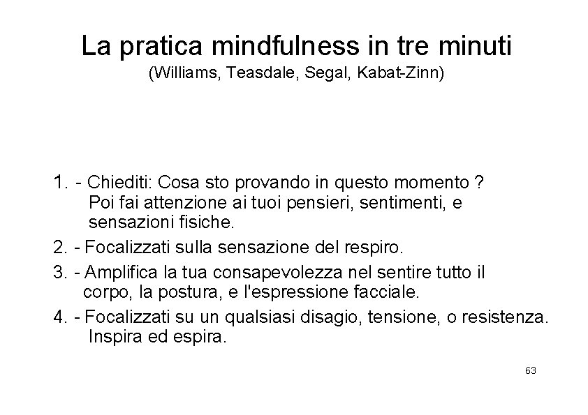 La pratica mindfulness in tre minuti (Williams, Teasdale, Segal, Kabat-Zinn) 1. - Chiediti: Cosa