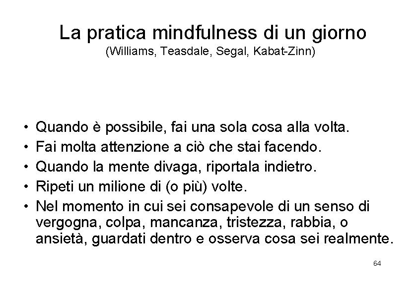 La pratica mindfulness di un giorno (Williams, Teasdale, Segal, Kabat-Zinn) • • • Quando