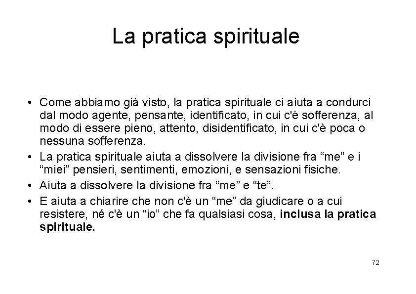 La pratica spirituale • Come abbiamo già visto, la pratica spirituale ci aiuta a
