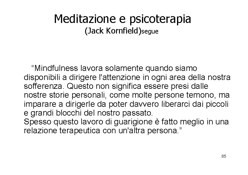 Meditazione e psicoterapia (Jack Kornfield)segue “Mindfulness lavora solamente quando siamo disponibili a dirigere l'attenzione