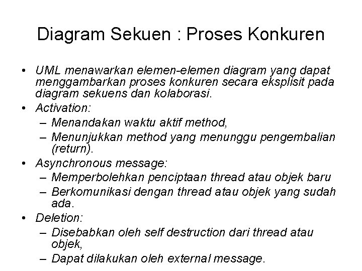 Diagram Sekuen : Proses Konkuren • UML menawarkan elemen-elemen diagram yang dapat menggambarkan proses