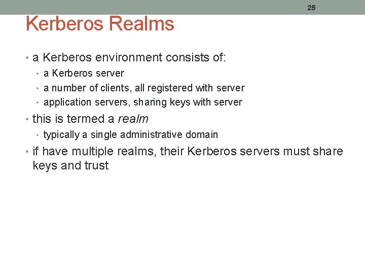 25 Kerberos Realms • a Kerberos environment consists of: • a Kerberos server •