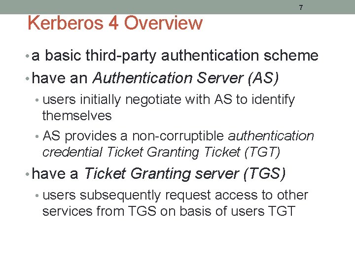 7 Kerberos 4 Overview • a basic third-party authentication scheme • have an Authentication 7 Kerberos 4 Overview • a basic third-party authentication scheme • have an Authentication