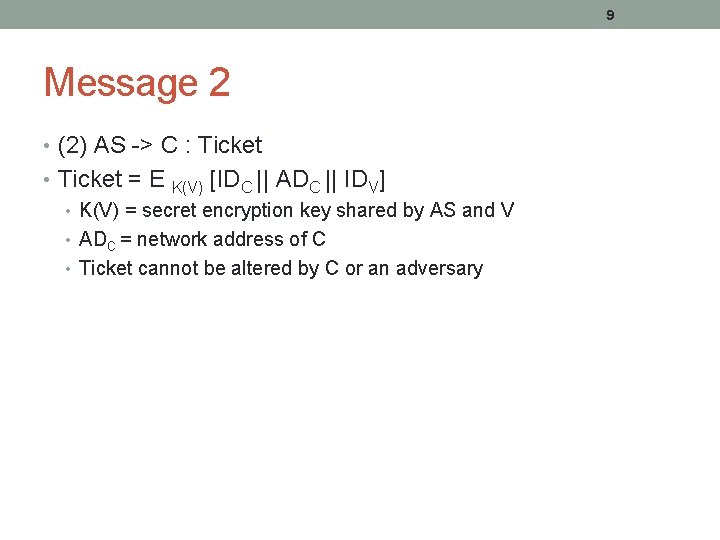 9 Message 2 • (2) AS -> C : Ticket • Ticket = E