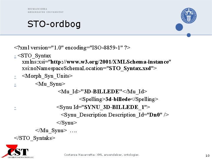 STO-ordbog <? xml version="1. 0" encoding="ISO-8859 -1" ? > - <STO_Syntax xmlns: xsi="http: //www.