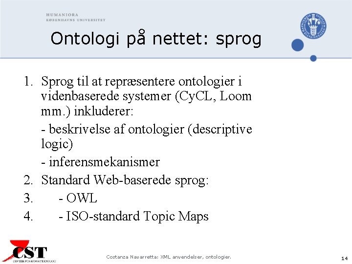 Ontologi på nettet: sprog 1. Sprog til at repræsentere ontologier i videnbaserede systemer (Cy.