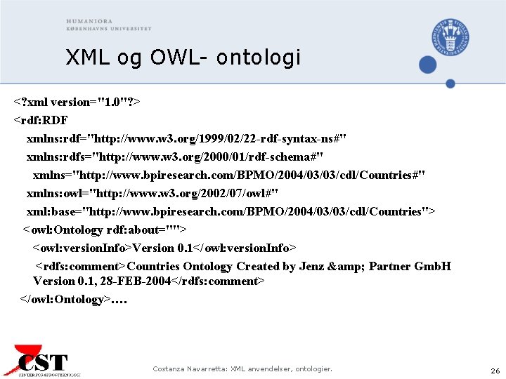 XML og OWL- ontologi <? xml version="1. 0"? > <rdf: RDF xmlns: rdf="http: //www.