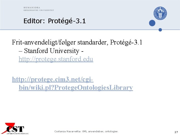 Editor: Protégé-3. 1 Frit-anvendeligt/følger standarder, Protégé-3. 1 – Stanford University http: //protege. stanford. edu
