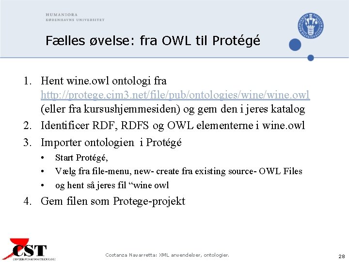 Fælles øvelse: fra OWL til Protégé 1. Hent wine. owl ontologi fra http: //protege.