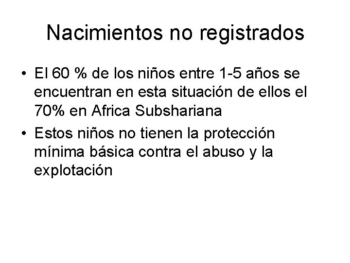 Nacimientos no registrados • El 60 % de los niños entre 1 -5 años