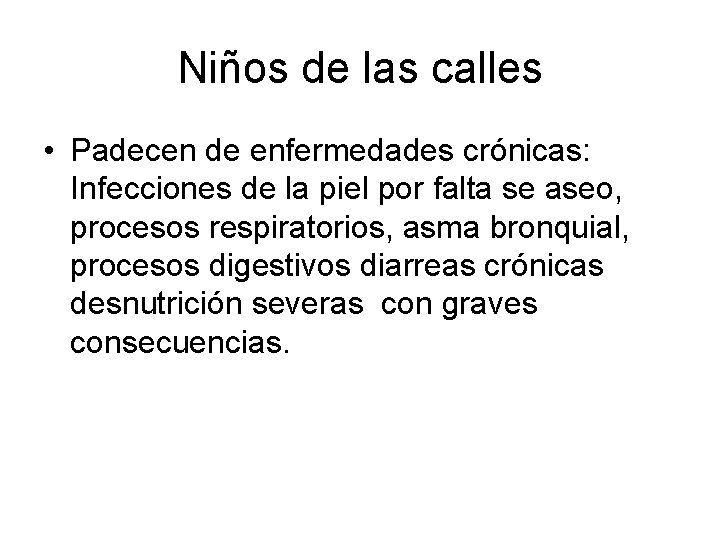 Niños de las calles • Padecen de enfermedades crónicas: Infecciones de la piel por