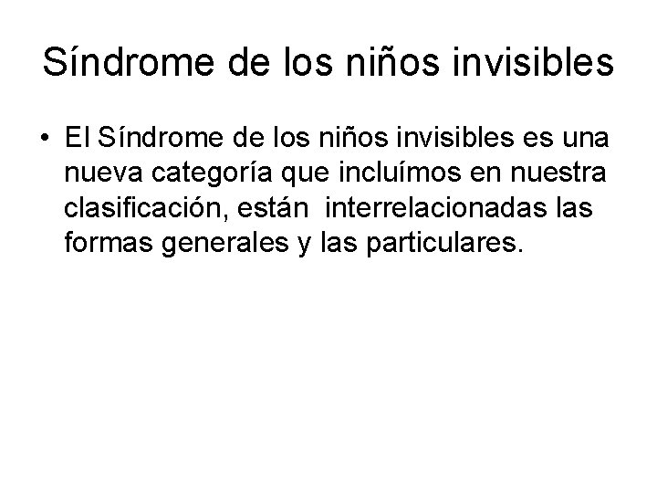 Síndrome de los niños invisibles • El Síndrome de los niños invisibles es una