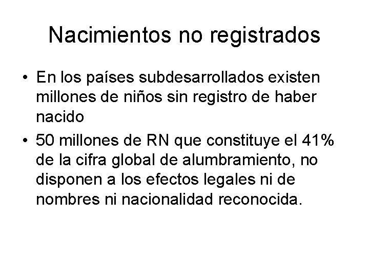 Nacimientos no registrados • En los países subdesarrollados existen millones de niños sin registro