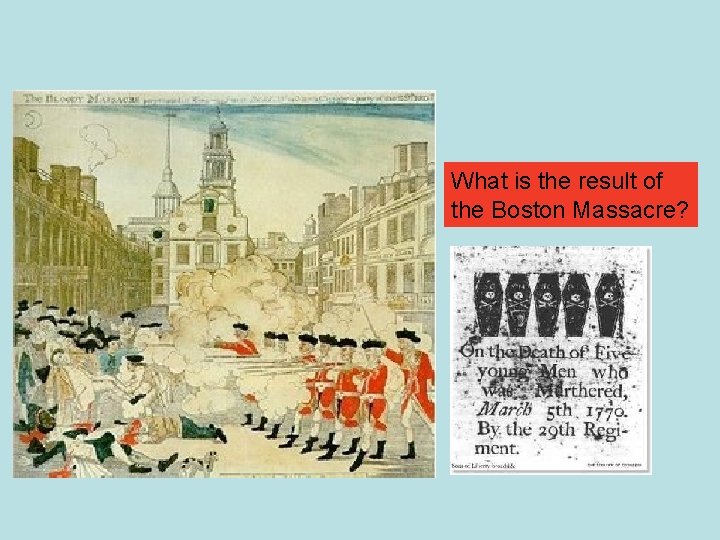 What is the result of the Boston Massacre? 