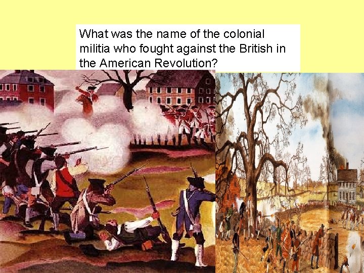 What was the name of the colonial militia who fought against the British in