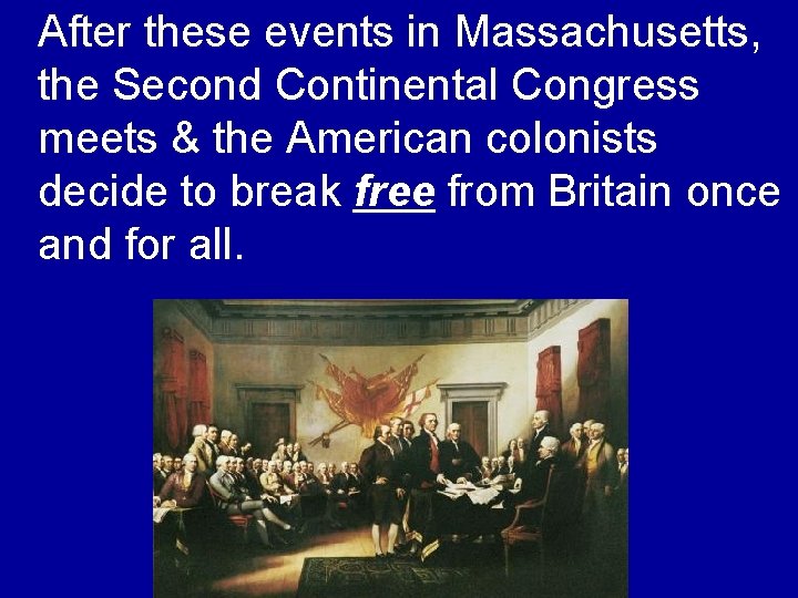 After these events in Massachusetts, the Second Continental Congress meets & the American colonists