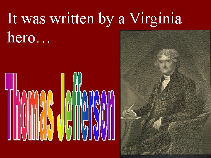 It was written by a Virginia hero… 