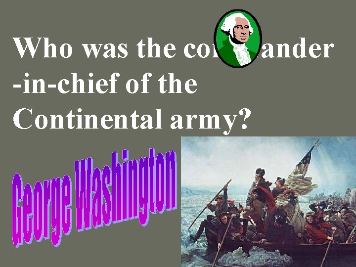 Who was the commander -in-chief of the Continental army? 