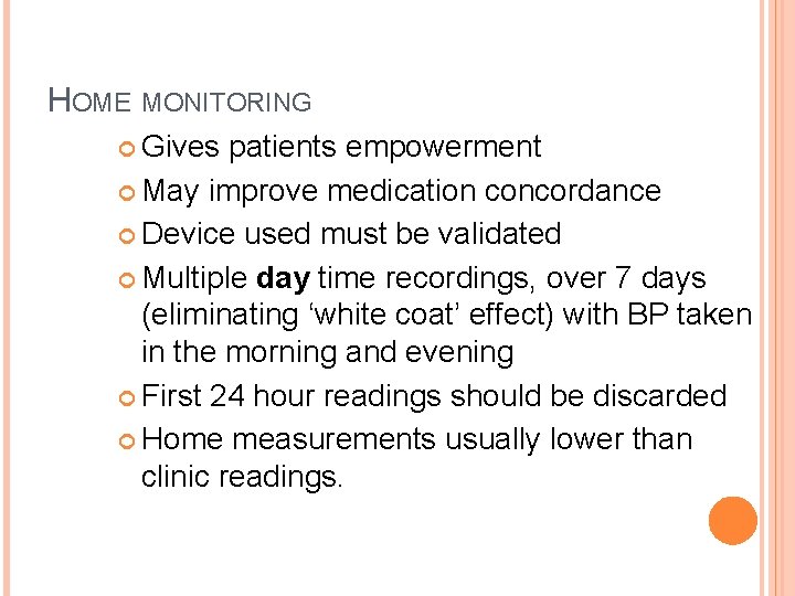 HOME MONITORING Gives patients empowerment May improve medication concordance Device used must be validated