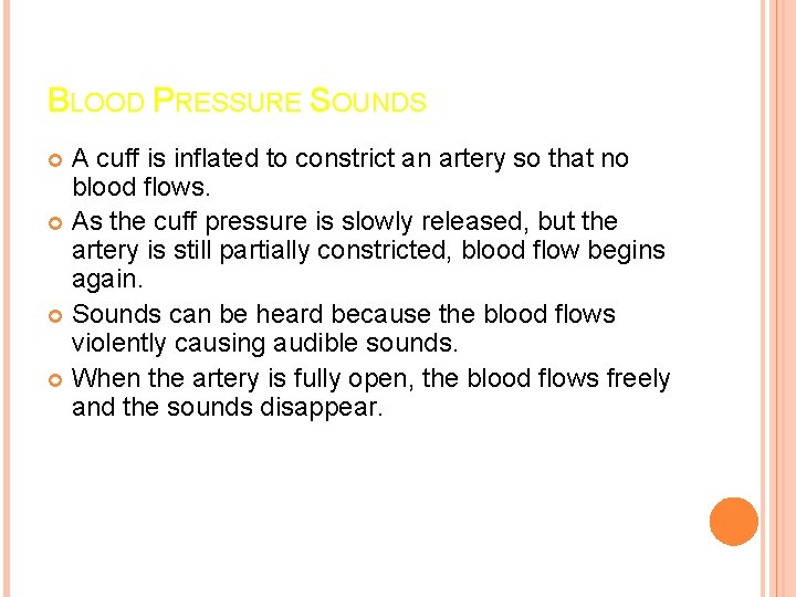 BLOOD PRESSURE SOUNDS A cuff is inflated to constrict an artery so that no