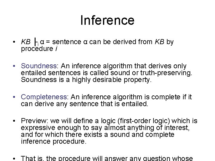 Inference • KB ├i α = sentence α can be derived from KB by