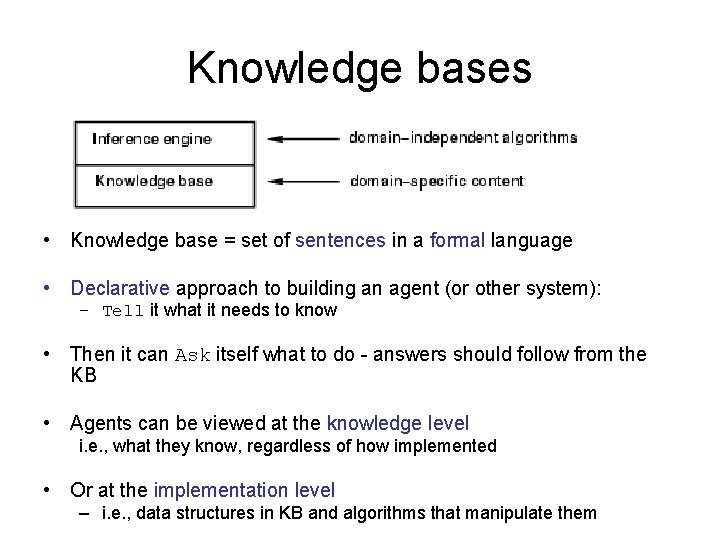 Knowledge bases • Knowledge base = set of sentences in a formal language •