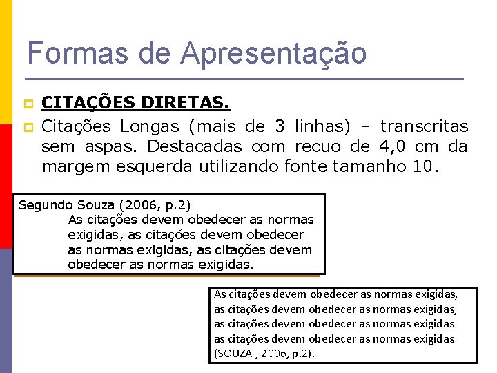 Formas de Apresentação p p CITAÇÕES DIRETAS. Citações Longas (mais de 3 linhas) –