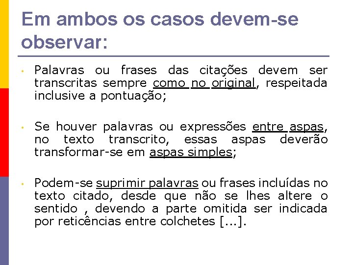 Em ambos os casos devem-se observar: • Palavras ou frases das citações devem ser