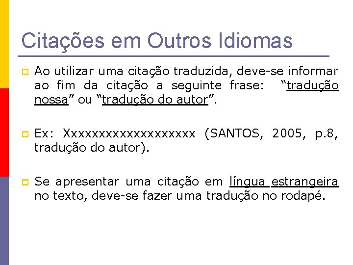 Citações em Outros Idiomas p Ao utilizar uma citação traduzida, deve-se informar ao fim