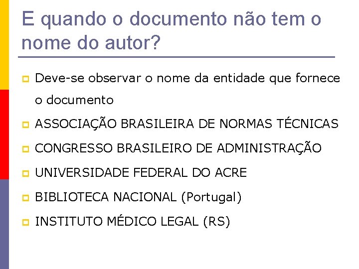 E quando o documento não tem o nome do autor? p Deve-se observar o