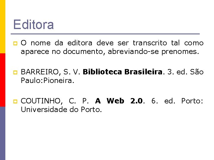 Editora p O nome da editora deve ser transcrito tal como aparece no documento,