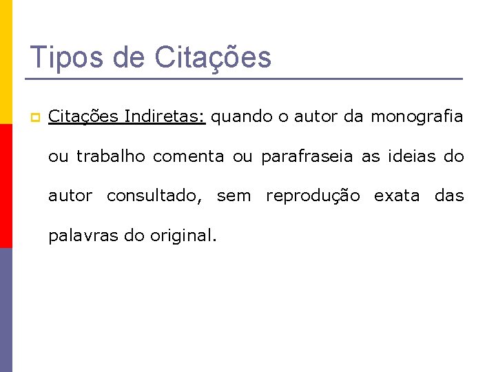 Tipos de Citações p Citações Indiretas: quando o autor da monografia ou trabalho comenta