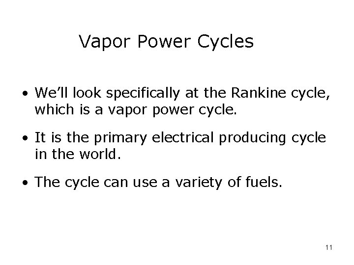 Vapor Power Cycles • We’ll look specifically at the Rankine cycle, which is a