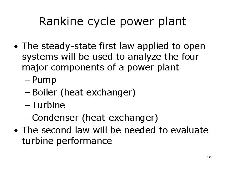 Rankine cycle power plant • The steady-state first law applied to open systems will