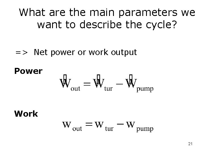 What are the main parameters we want to describe the cycle? => Net power