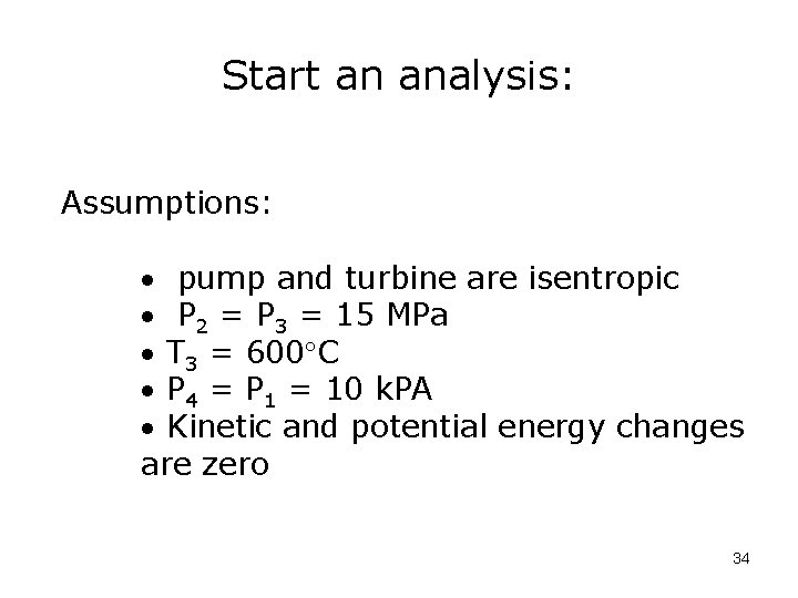 Start an analysis: Assumptions: · pump and turbine are isentropic · P 2 =