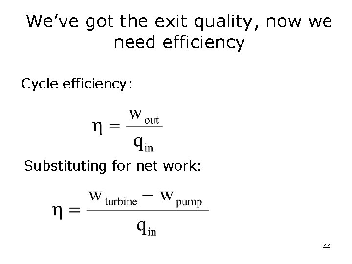We’ve got the exit quality, now we need efficiency Cycle efficiency: Substituting for net