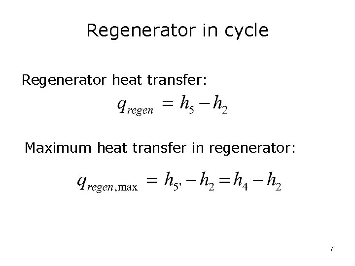 Regenerator in cycle Regenerator heat transfer: Maximum heat transfer in regenerator: 7 