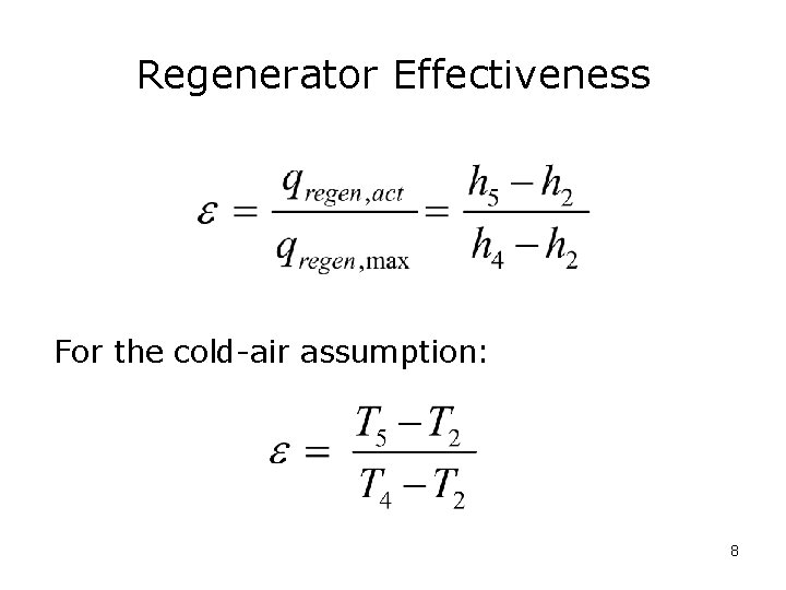 Regenerator Effectiveness For the cold-air assumption: 8 