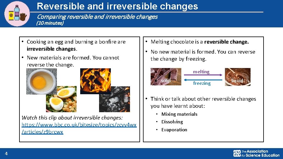 Reversible and irreversible changes Comparing reversible and irreversible changes (10 minutes) • Cooking an